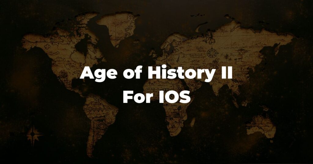 AGE OF HISTORY 2 APK for IOS Latest Version (1.01584_ELA)